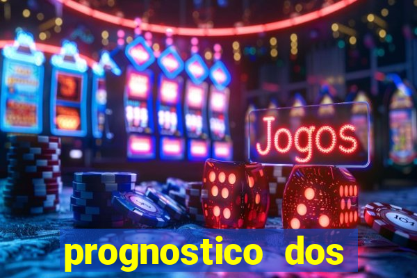 prognostico dos jogos de hoje