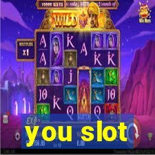 you slot