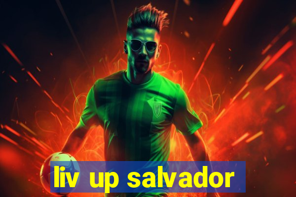 liv up salvador