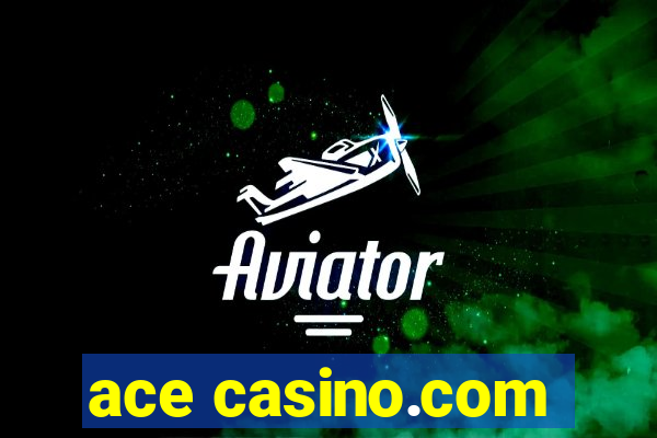 ace casino.com