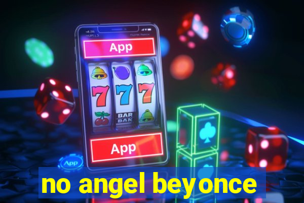 no angel beyonce