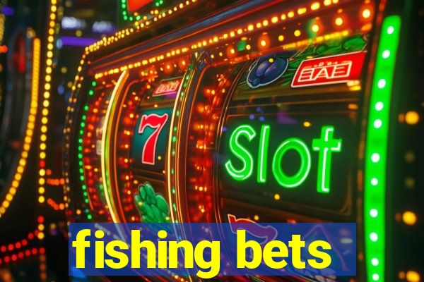 fishing bets