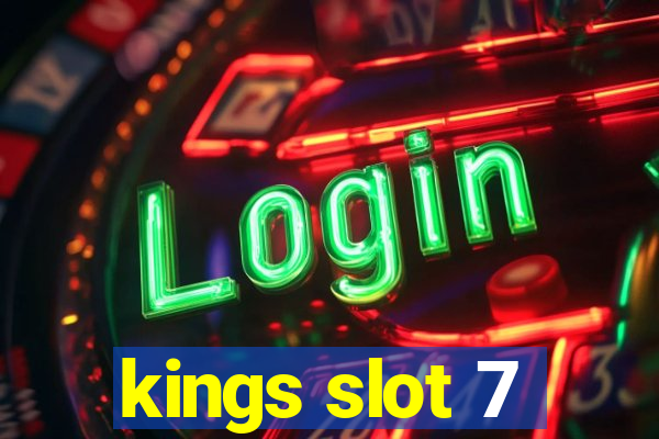 kings slot 7