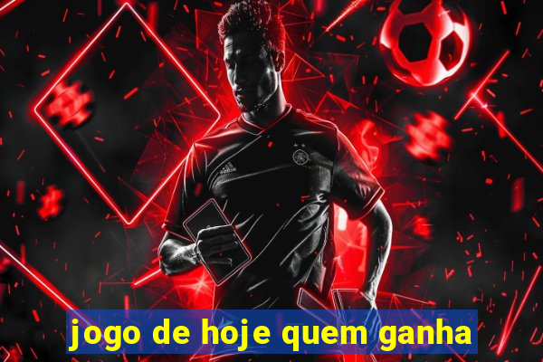 jogo de hoje quem ganha