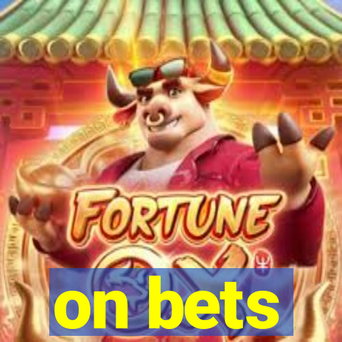 on bets