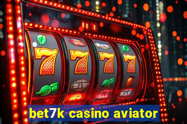 bet7k casino aviator