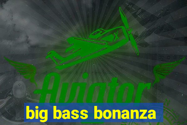 big bass bonanza