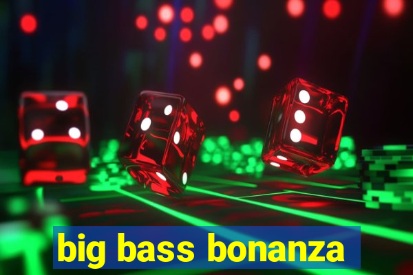 big bass bonanza