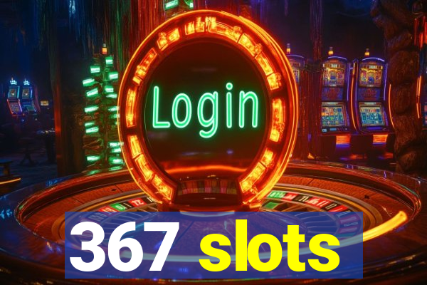 367 slots