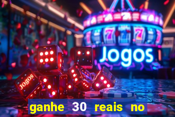 ganhe 30 reais no cadastro cassino