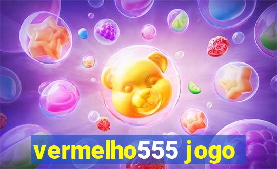 vermelho555 jogo