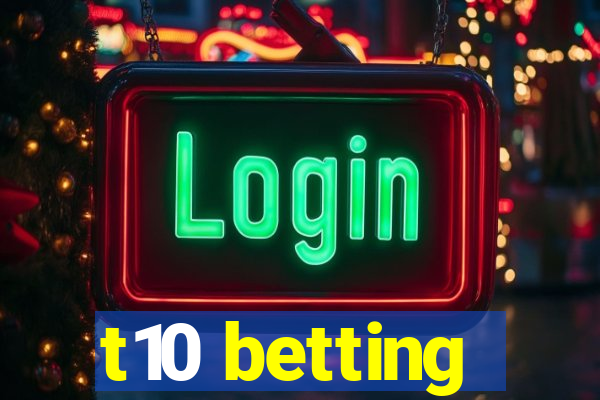 t10 betting