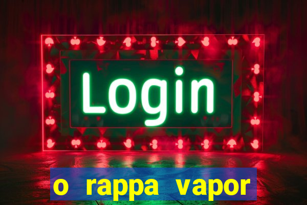 o rappa vapor barato letra