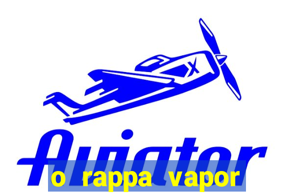 o rappa vapor barato letra