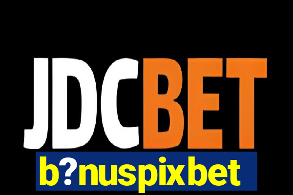 b?nuspixbet