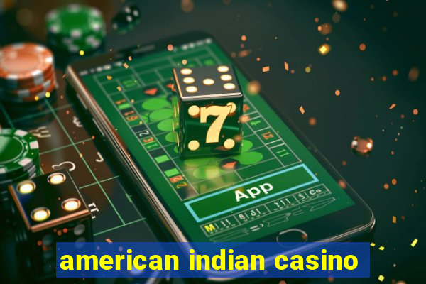 american indian casino