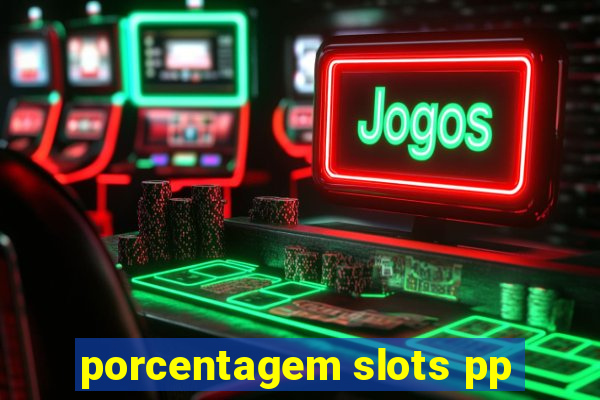 porcentagem slots pp