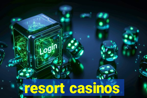 resort casinos