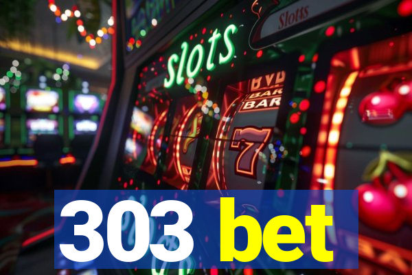 303 bet