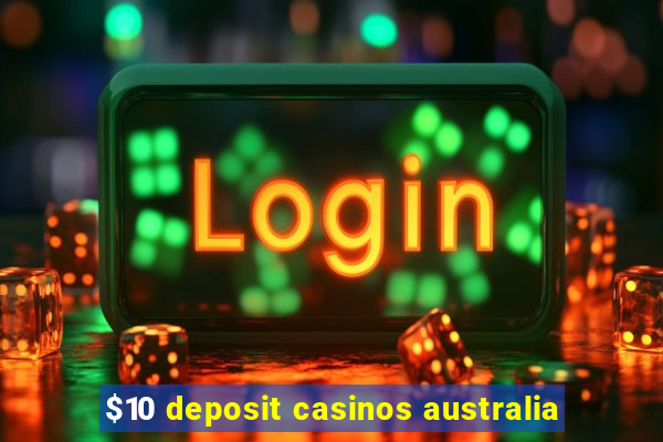 $10 deposit casinos australia