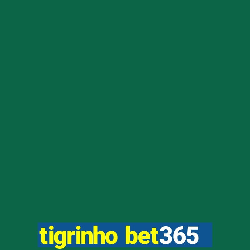 tigrinho bet365