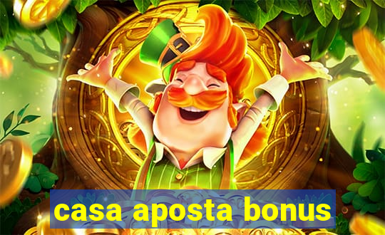 casa aposta bonus