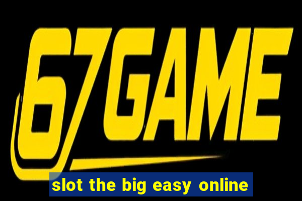 slot the big easy online