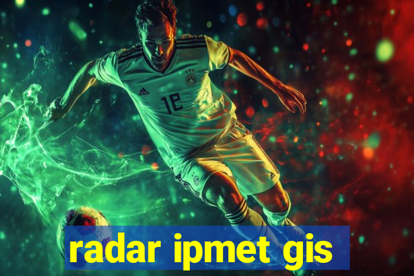 radar ipmet gis