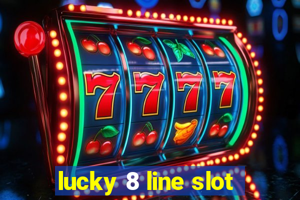 lucky 8 line slot