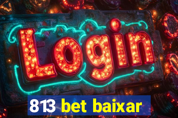 813 bet baixar