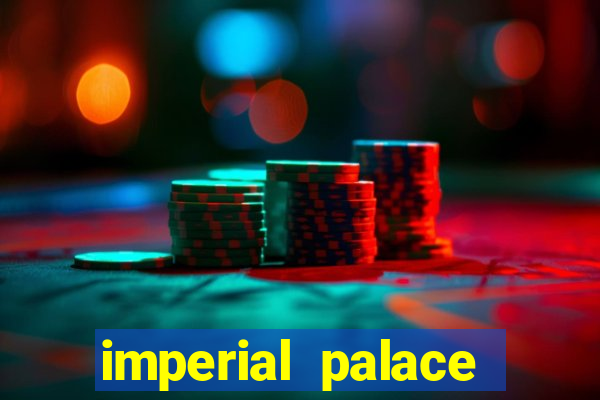 imperial palace hotel and casino