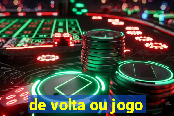 de volta ou jogo