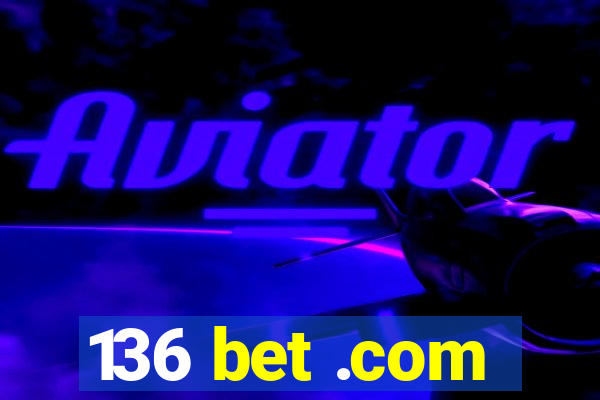 136 bet .com