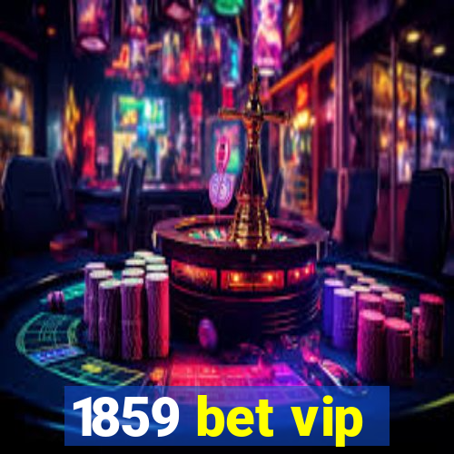 1859 bet vip