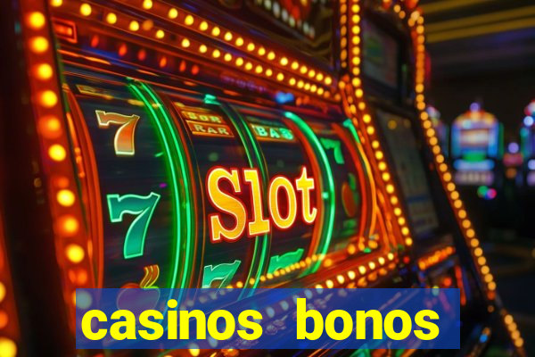 casinos bonos bienvenida gratis sin deposito