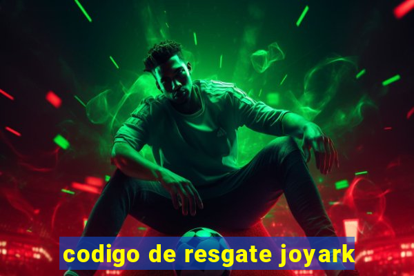 codigo de resgate joyark