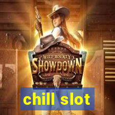 chill slot