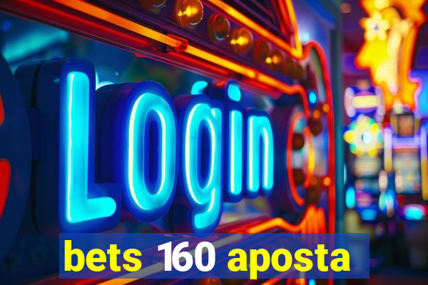 bets 160 aposta