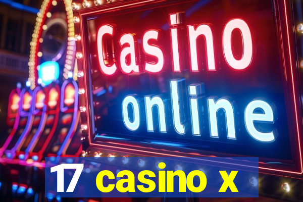 17 casino x