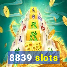 8839 slots