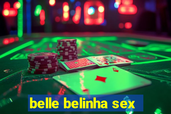 belle belinha sex