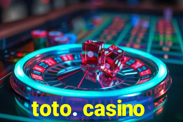 toto. casino