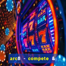 arc8 - compete & win rewards