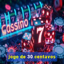 jogo de 30 centavos