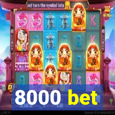 8000 bet