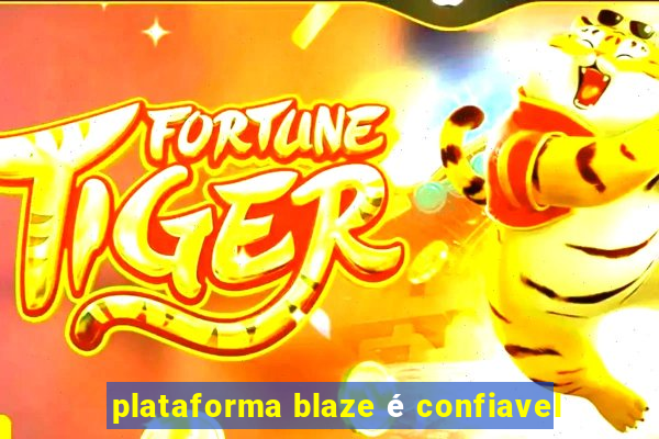 plataforma blaze é confiavel