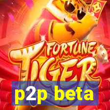 p2p beta