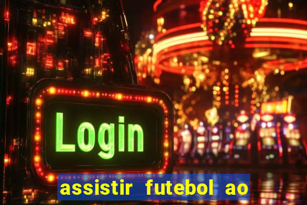 assistir futebol ao vivo sem travar