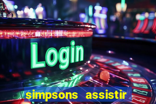 simpsons assistir online dublado