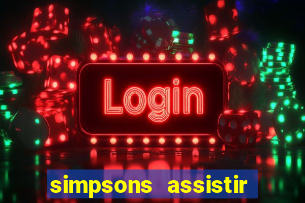 simpsons assistir online dublado